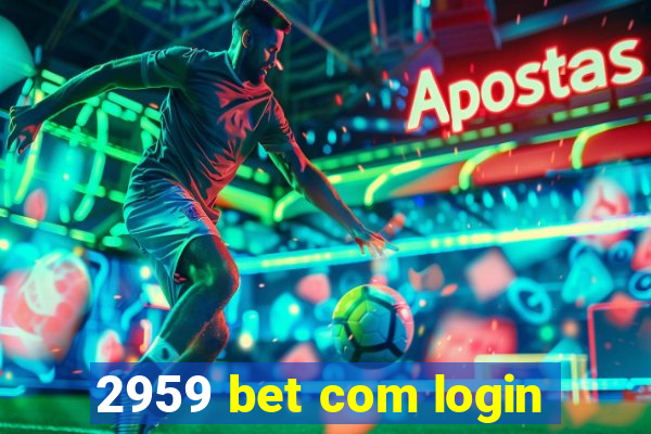 2959 bet com login